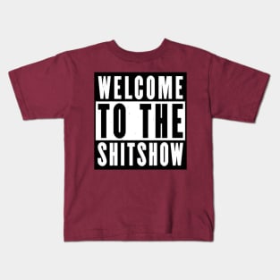 Welcome to the shitshow! Kids T-Shirt